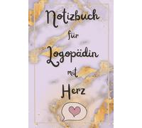 Notizbuch für Logopädin mit Herz: Ein liebevolles Geschenk für alle, die mit Herz sprechen lehren.