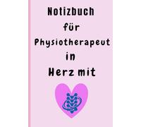 Notizbuch für Physiotherapeut in mit Herz: Notizbuch als liebevolles Dankeschön Geschenk für Physiotherapeuten & Physiotherapeutinnen | Ideal für Notizen in der Praxis, zum Abschied oder Geburtstag.