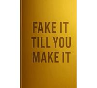 NOTIZBUCH GOLD - „Fake it till you make it“: Dein elegantes A5-Notizbuch für Alltag und Erfolg