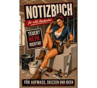 Notizbuch Handwerker - Teuer? Nein. Richtig!: Arbeitsnotizen für Profis, die Qualität liefern. Auch perfekt als Geschenk geeignet. Pin-Up