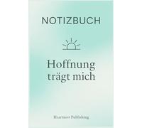 Notizbuch - Hoffnung trägt mich: Liniertes Notizbuch mit To-Do-Bereichen für Heilung, innere Zuversicht & neue Stärke - feminines Journal mit ... Planung & hoffnungsvolle Gedanken im Alltag