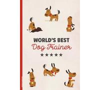 Notizbuch Hundetrainer: A5 Buch für Hundetraining liniertes Schreibbuch mit Spruch WORLD'S BEST DOG TRAINER Geschenk für Hundetrainerin und Hundeerzieher in Hundeschule Danke für Hunde Training