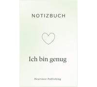 Notizbuch - Ich bin genug: Liniertes Journal für Heilung, Selbstwert & innere Stärke - feminines Notizbuch mit stärkenden Sprüchen, ideal für ... Selbstliebe & sanfte tägliche Begleitung