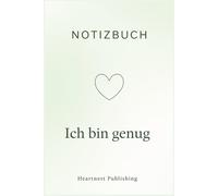 Notizbuch - Ich bin genug: Liniertes Notizbuch mit To-Do-Bereichen für Heilung, Selbstwert & innere Stärke - feminines Journal mit stärkenden ... Planung, Achtsamkeit & tägliche Selbstliebe
