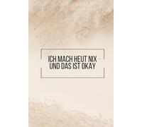 Notizbuch: Ich mach heut nix - und das ist okay: Notizbuch A5 Dotted Hardcover