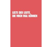 Notizbuch: Liste der Leute, die mich mal können