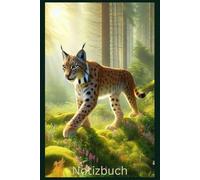 Notizbuch Luchs im Wald, Buch: Das perfekte Geschenk für Natur Fans & Tier Liebhaber, Luchs-Motiv: Tagebuch, Journal, Taschenbuch, Kalender, Lynx ... Deko, Accessoires, Erwachsene, Bild,Tier