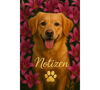 “Notizbuch mit Herz - Golden Retriever & Lilien”