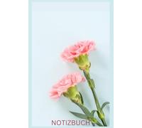 Notizbuch mit Nelken, Buch: Das perfekte Geschenk für Blumen Liebhaber & Fans, Glücksmotiv, Blumenmotiv: Tagebuch, Journal, Taschenbuch, Kalender, ... Softcover, Deko, Bild, Blume, Glücksbringer