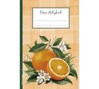 Notizbuch mit Orangen: Buch für Notizen Orange das Notizheft A5 liniert Tagebuch mit Orangenfrucht und Orangenscheibe Geschenk mit Orangen Motiv coole Geschenkidee Schreibheft mit Orangenblüte