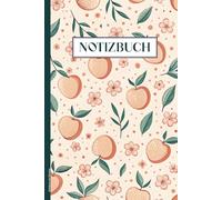 Notizbuch mit Pfirsiche: Buch für Notizen und Rezepte Obst auf Notizheft A5 liniert Tagebuch mit Steinfrucht Geschenk mit Pfirsich Motiv coole Geschenkidee Schreibheft mit Pfirsichfrucht