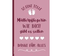 Notizbuch Mütterpflegerin: Notizheft A5 liniert Danke beste Mutterpflege Geschenk für Wochenbettpflegerin Buch für Notizen als Tagebuch und Schreibheft kleines Dankeschön für Hilfe der neuen Mama