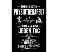 Notizbuch Physiotherapeut - Einen so guten Physiotherapeut findet man nicht jeden Tag: Notizbuch A5 liniert für Physiotherapeuten | 120 Seiten für ... Studium | Danke Geschenk für Physiotherapeut