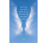 Notizbuch: Psalm 91, 11 'Denn er hat seinen Engeln befohlen, dass sie dich behüten auf allen deinen Wegen.': liniert, 120 Seiten, Notizbuch Bibel, ... 11, christliche Geschenkidee, Gebetstagebuch