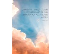 Notizbuch: Psalm 91, 11 'Denn er hat seinen Engeln befohlen, dass sie dich behüten auf allen deinen Wegen.': liniert, 120 Seiten, Notizbuch Bibel, ... 11, christliche Geschenkidee, Gebetstagebuch