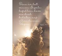 Notizbuch: Psalm 91, 11 'Denn er hat seinen Engeln befohlen, dass sie dich behüten auf allen deinen Wegen.': liniert, 120 Seiten, Notizbuch Bibel, ... 11, christliche Geschenkidee, Gebetstagebuch