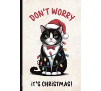 Notizbuch Schwarze Katze: Grimmige Katze auf Notizheft mit Spruch DON'T WORRY IT'S CHRISTMAS lustiges Katzenmotiv kleines Geschenk zu Weihnachten Nikolaus oder Wichteln A5 Buch liniert für Notizen