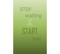 Notizbuch - Stop waiting Start living: Stop waiting - start living, 100 karierte Seiten, 5x8 Zoll, ideal als Notizbuch, Tagebuch, Journal, Ideenbuch