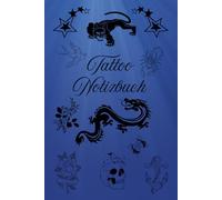 Notizbuch Tätowierer Tattoo Design Buch zum selber Zeichnen von Tätowierungen kreatives Skizzieren Körperkunst Skizzenbuch Tattoos Kunstwerke Vorlagen ... Portraitzeichnung Schriftzüge 01B31
