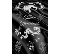 Notizbuch Tätowierer Tattoo Design Buch zum selber Zeichnen von Tätowierungen kreatives Skizzieren Körperkunst Skizzenbuch Tattoos Kunstwerke Vorlagen ... Portraitzeichnung Schriftzüge 01B15