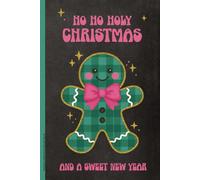 Notizbuch Weihnachts Neujahrsgruß: HO HO HOLY CHRISTMAS AND A SWEET NEW YEAR lustiger Spruch auf Buch für Notizen Notizheft A5 liniert beste Wünsche zu Weihnachten und Neujahr mit Lebkuchen Motiv