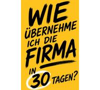 Notizbuch - Wie übernehme ich die Firma in 30 Tagen?: Ein satirisches Notizbuch für Bürohelden, Karrierestrategen und Meeting-Überlebende