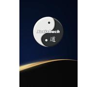 Notizbuch Yin Yang Symbol der Harmonie Yoga Feng Shui Tagebuch Zen Geschenkidee für spirituelle Menschen Esoteriker Achtsamkeits-Taschenbuch Dao ... Zeichenbuch Daoismus Übungsheft 02B01