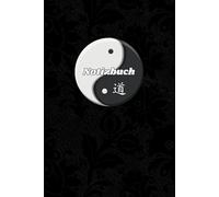Notizbuch Yin Yang Symbol der Harmonie Yoga Feng Shui Tagebuch Zen Geschenkidee für spirituelle Menschen Esoteriker Achtsamkeits-Taschenbuch Dao ... Zeichenbuch Daoismus Übungsheft 02B03