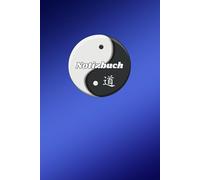 Notizbuch Yin Yang Symbol der Harmonie Yoga Feng Shui Tagebuch Zen Geschenkidee für spirituelle Menschen Esoteriker Achtsamkeits-Taschenbuch Dao ... Zeichenbuch Daoismus Übungsheft 02B04