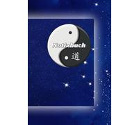 Notizbuch Yin Yang Symbol der Harmonie Yoga Feng Shui Tagebuch Zen Geschenkidee für spirituelle Menschen Esoteriker Achtsamkeits-Taschenbuch Dao ... Zeichenbuch Daoismus Übungsheft 02B07