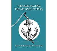 Notizbuch zum Ausfüllen & Verschenken: Neuer Kurs. Neue Richtung - für Neuanfänge, Veränderung, Umzug, Jobwechsel, Trennung & persönliche Entwicklung: ... Pläne, neue Lebensabschnitte & Reflektieren