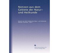 Notizen aus dem Gebiete der Natur- und Heilkunde: Volume 3
