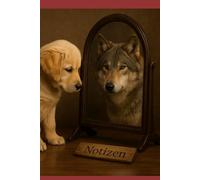 Notizen - Entdecke den Wolf in dir: Inspirierendes Notizbuch mit Golden Retriever Welpe und Wolf-Spiegelbild - Für mutige Gedanken und innere Stärke