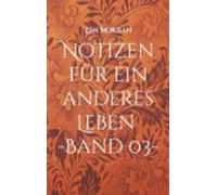 Notizen Für Ein Anderes Leben -band 03- (ebook)