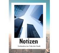 Notizen - Gedanken im Takt der Stadt: Ein XXL Notizbuch zum Festhalten von Ideen, Gedanken oder klassischen Notizen. Leicht farbige Seiten mit kleinen Stadt-Elementen. Für alle Stadt Liebhaber.