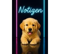 Notizen - Golden Retriever Edition: Stilvolles Notizbuch mit süßem Welpenmotiv und Neon-Design - Perfekt für Hundeliebhaber