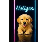 Notizen - Golden Retriever Edition: Stilvolles Notizbuch mit süßem Welpenmotiv und Neon-Design - Perfekt für Hundeliebhaber