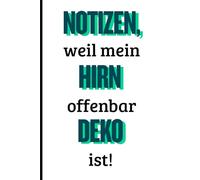Notizen, weil mein Hirn offenbar Deko ist!: Das perfekte Geschenk für alle, die täglich vergessen, warum sie in einen Raum gegangen sind.