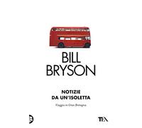 Notizie da un'isoletta. Viaggio in Gran Bretagna (Saggi best seller)