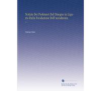Notizie Dei Professori Del Disegno in Liguria Dalla Fondazione Dell'accademia.: V. 1