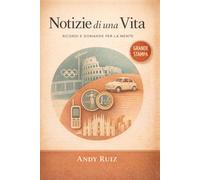 Notizie di una Vita: Ricordi e Domande per la Mente: Storie semplici in grande stampa per ricordare, conversare e tenere la mente attiva (Racconti in caratteri grandi)