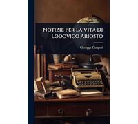 Notizie Per La Vita Di Lodovico Ariosto