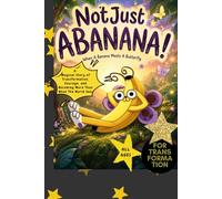 NotJustABANANA! When A Banana Meets A Butterfly: A Magical Story of Transformation, Courage, and Becoming More Than What The World Sees, Inspirational, All Ages, Self-love, Banana Lovers Gift