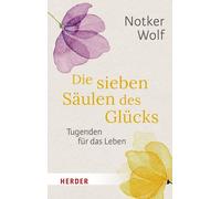 Notker Wolf Dr. Rudol Die sieben Säulen des Glücks: Tugenden für d (Tapa blanda)