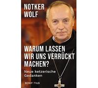 Notker Wolf OSB Warum lassen wir uns verrückt machen: Neue ketzerisc (Tapa dura)