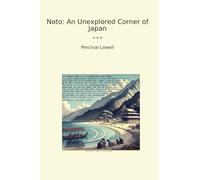Noto: An Unexplored Corner of Japan (Classic Books)