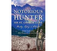 Notorious Hunter Sir St. George Gore: Deadly Legacy in Colorado (Narrative)