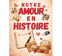 Notre amour en histoire: Le livre couple à remplir à deux - Journal de mémoire avec photos, lettres et enveloppes souvenirs | Cadeau original Saint-Valentin, anniversaire, mariage