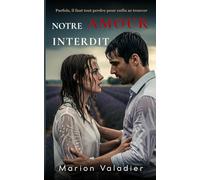 Notre Amour Interdit: Parfois, il faut tout perdre pour enfin se trouver