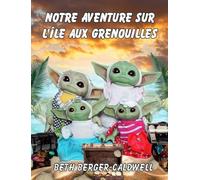 Notre Aventure Sur l'Île Aux Grenouilles